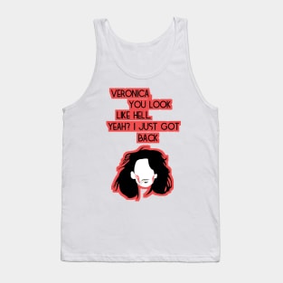 Veronica, you look like hell. Yeah? I just got back. Tank Top